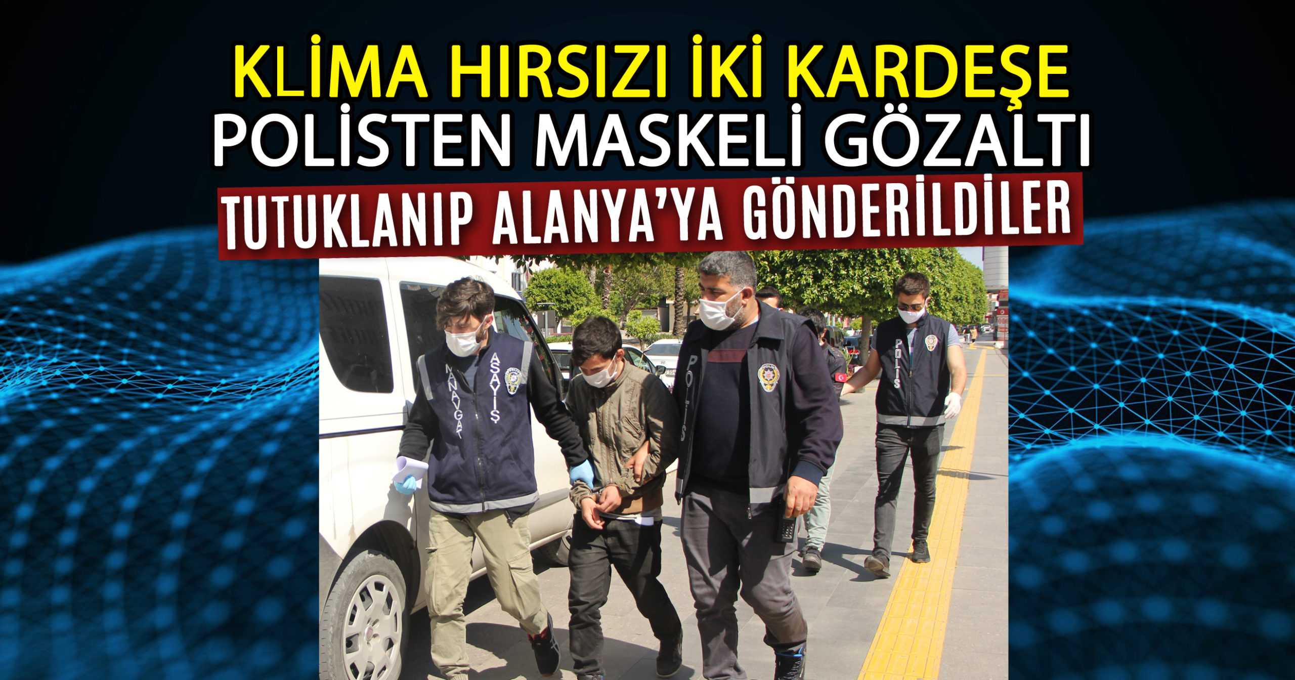 KLİMA HIRSIZLARI ALANYA CEZAEVİ’NDE