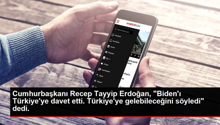 Cumhurbaşkanı Recep Tayyip Erdoğan, ‘Biden’ı Türkiye’ye davet etti. Türkiye’ye gelebileceğini söyledi’ dedi.