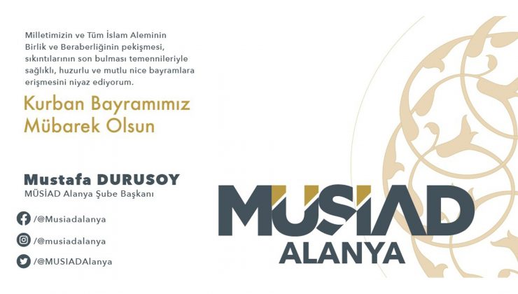 MÜSİAD Alanya: Milletimizin ve tüm İslam aleminin bayramı mübarek olsun