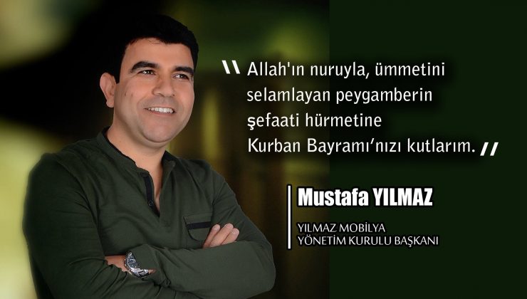Mustafa Yılmaz: Allah’ın nuruyla, ümmetini selamlayan peygamberin şefaati hürmetine Kurban Bayramınızı kutlarım