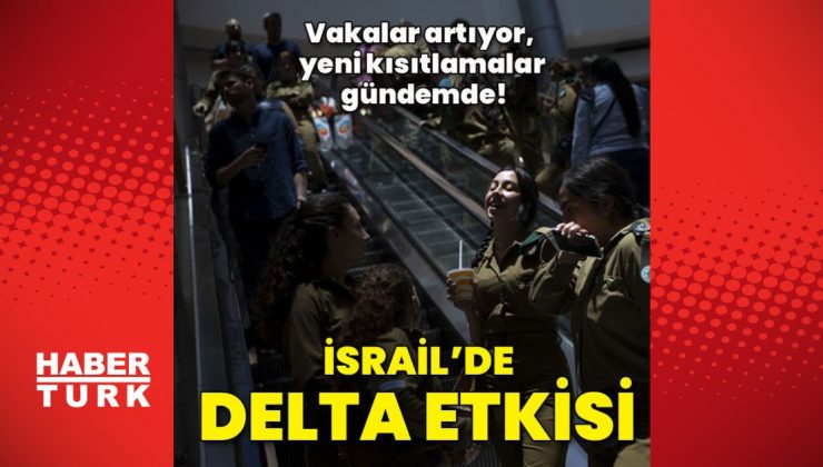 İsrail’de delta etkisi: Yeni kısıtlamalar gündemde!