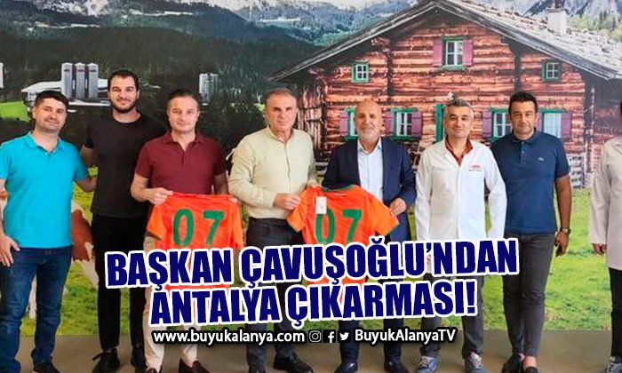 Başkan Çavuşoğlu’ndan Antalya temasları