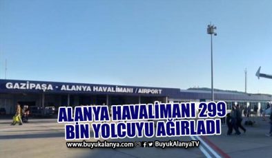 299 bin yolcu Gazipaşa – Alanya Havalimanı’nı tercih etti