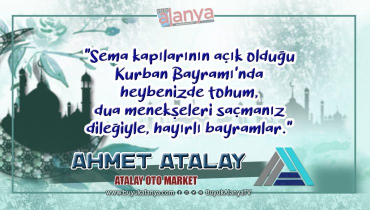 Ahmet Atalay: “Kurban Bayramı’nız mübarek olsun.”