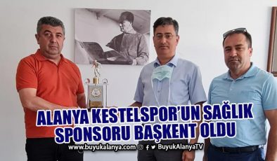Alanya Kestelspor’un sağlık sponsoru Başkent oldu