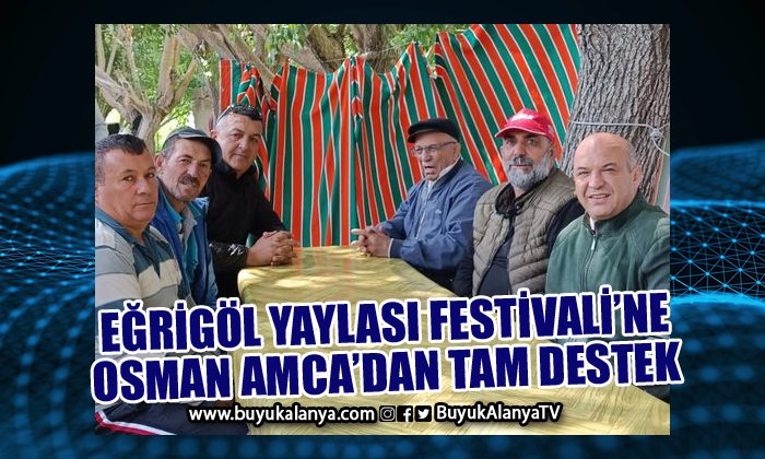 Eğrigöl Yaylası Festivali için Osman Amca’dan onay çıktı