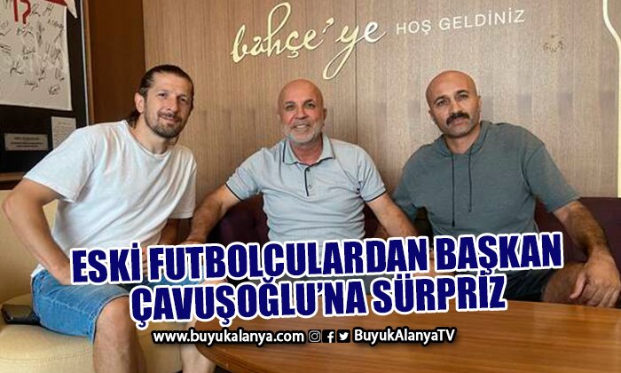 Eski futbolculardan Başkan Çavuşoğlu’na sürpriz ziyaret