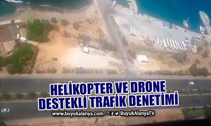 Helikopter ve drone destekli trafik denetimi