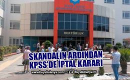 Skandalın ardından KPSS’de iptal kararı
