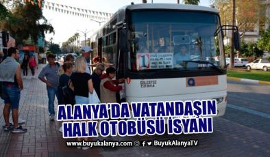 Alanya’da vatandaşın halk otobüsü isyanı