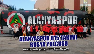 Alanyaspor U15 Takımı Rusya’da turnuvaya katılacak