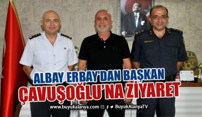 Albay Erbay’dan Başkan Çavuşoğlu’na ziyaret
