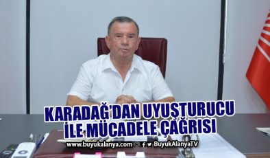 Başkan Karadağ’dan uyuşturucu ile mücadele çağrısı