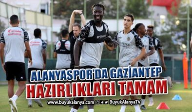 Alanyaspor – Gaziantep FK hazırlıklarını tamamladı