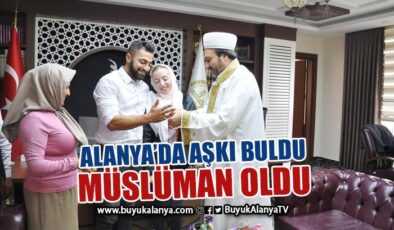 Alanya’da aşkı bulan İsveçli Müslüman oldu