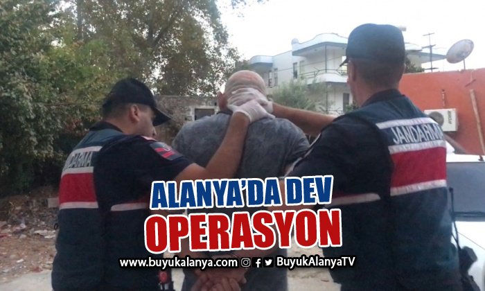 Alanya’daki dev operasyonda 17 kişi yakalandı