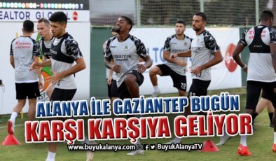 Alanyaspor – Gaziantep maçı bugün
