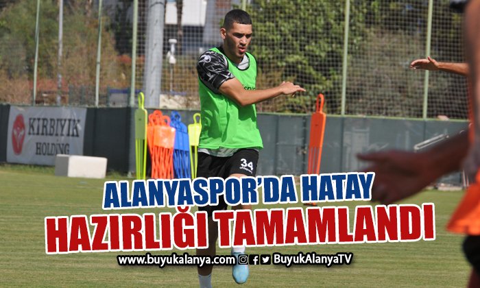 Alanyaspor Hatayspor maçı hazırlıklarını tamamladı