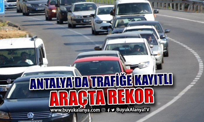 Antalya’da trafiğe kayıtlı kara motorlu taşıt sayısı 1 milyon 289bin 312 oldu