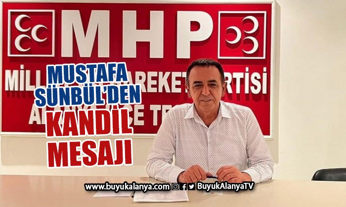 Mustafa Sünbül’den Mevlit Kandili mesajı