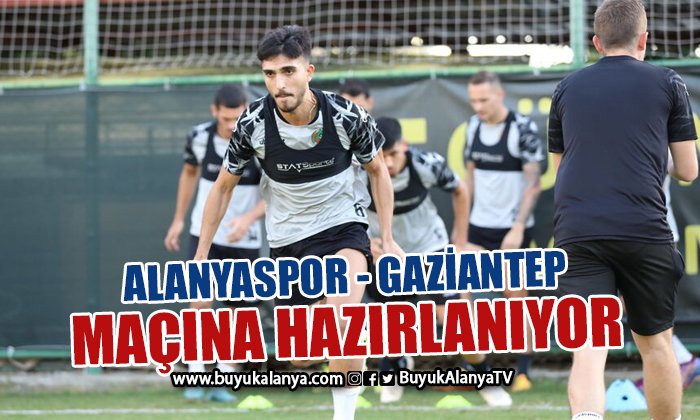 Alanyaspor – Gaziantep maçı hazırlıklarına başladı