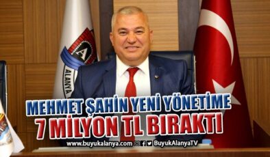 Mehmet Şahin yeni yönetime 7 milyon TL bıraktı