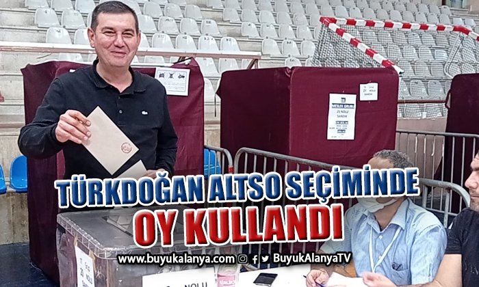 Mustafa Türkdoğan da ALTSO seçiminde oy kullandı