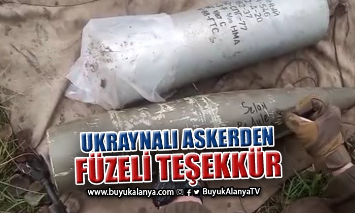 Antalya’dan giden askeri malzeme yardımına Ukraynalı askerden füze üzerine isimli teşekkür