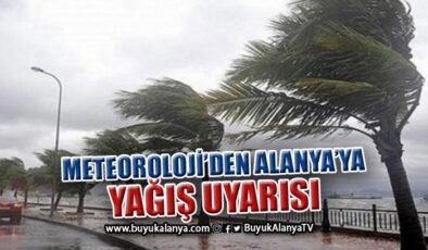 Meteoroloji’den Alanya’ya yağış uyarısı
