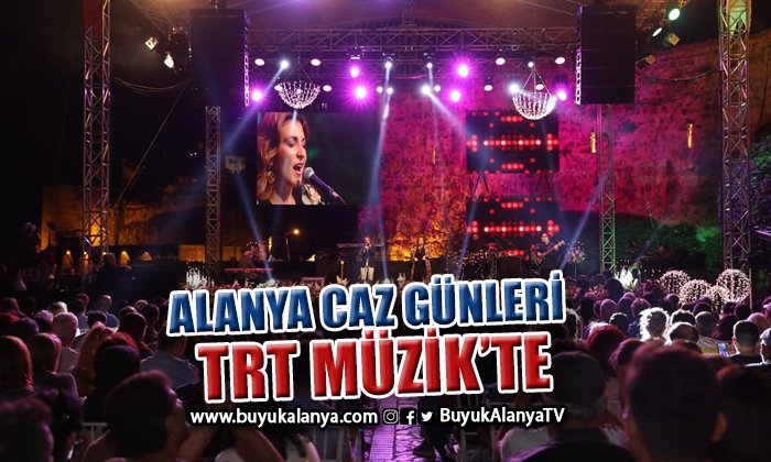 Alanya Caz Günleri TRT Müzik’te