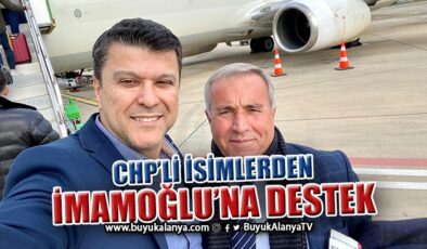 CHP Alanya’nın sevilen isimleri İmamoğlu’na destek için istanbul’daydı