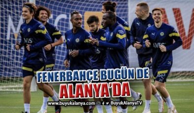 Fenerbahçe bugün Alanya’da İtalya takımı ile karşılaşacak