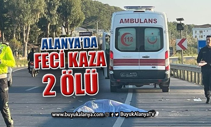 Alanya Demirtaş’ta feci kaza: 2 ölü