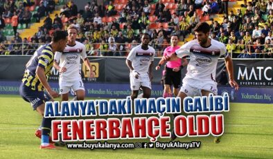 Fenerbahçe Alanya’dan 3-0’lık galibiyetle ayrıldı