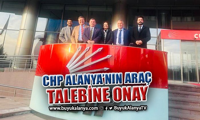 CHP Alanya Ankara’dan müjdeli haberlerle dönüyor