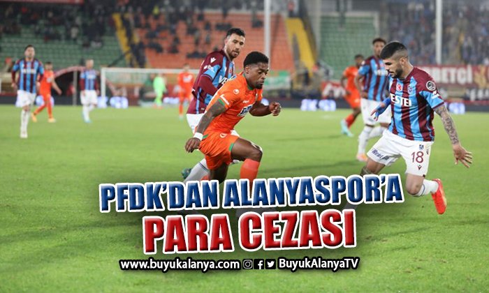 Trabzonspor maçı sonrası Alanyaspor’a ceza