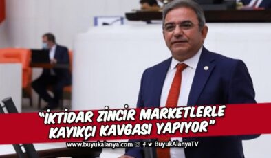 CHP’li Budak’tan iktidara zincir market eleştirisi