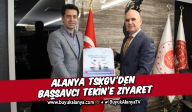 Alanya TSKGV Başkanı Özdemir’den Başsavcı Tekin’e ziyaret