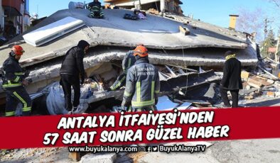 Antalya İtfaiyesi 57 saat sonra bir vatandaşı enkazdan sağ çıkardı