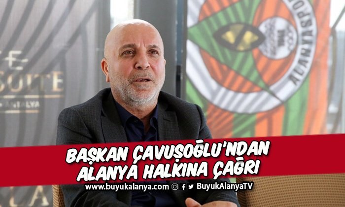 Başkan Çavuşoğlu’ndan Alanya halkına hazırlık maçı için çağrı