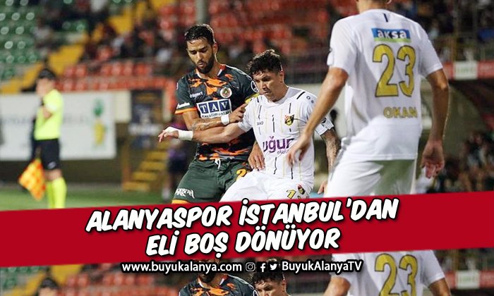 Alanyaspor İstanbul’da eli boş dönüyor I 2-1