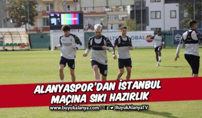 Alanyaspor İstanbulspor maçının hazırlıklarını tamamladı