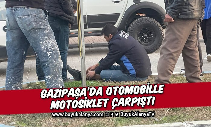 Gazipaşa’da otomobille motosiklet çarpıştı