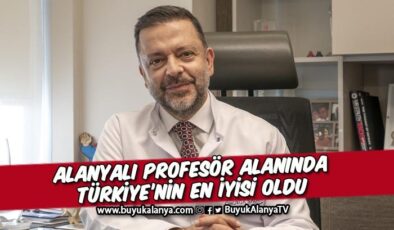 Alanyalı profesör alanında Türkiye’nin en iyisi oldu