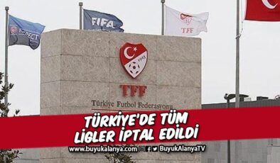 Türkiye’de tüm ligler iptal edildi