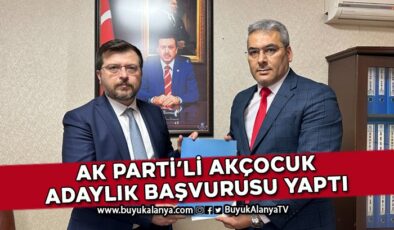 Mustafa Akçocuk adaylık başvurusunu yaptı