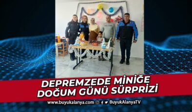 Depremzede çocuğa Gazipaşa polisi tarafından doğum günü sürprizi yapıldı