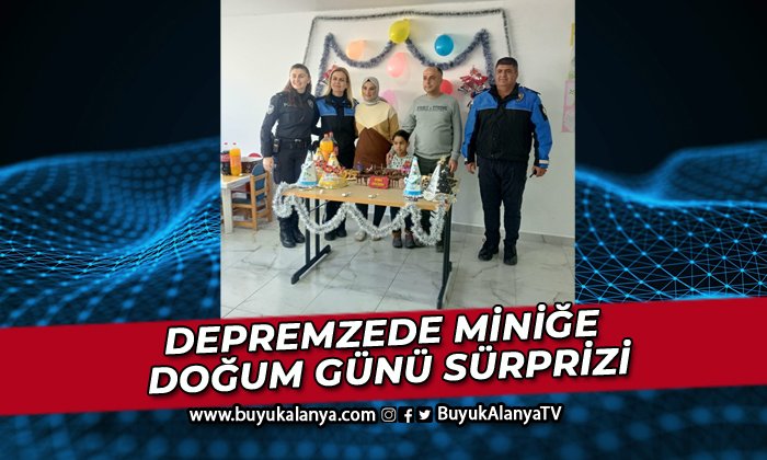 Depremzede çocuğa Gazipaşa polisi tarafından doğum günü sürprizi yapıldı