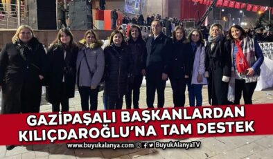 Gazipaşalı başkanlardan Kılıçdaroğlu’na tam destek