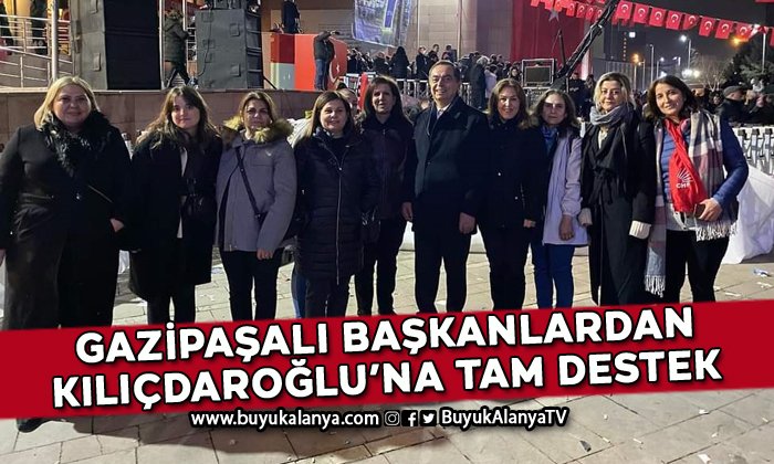 Gazipaşalı başkanlardan Kılıçdaroğlu’na tam destek